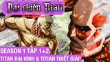 Đại Chiến Titan Tập 1 + 2 🔴ĐẠI HÌNH & THIẾT GIÁP Tóm Tắt Anime Attack On Titan Season 1 #NagiMovie