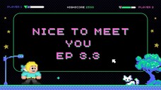 Nicetomeetyou Ep3.3