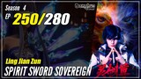 【Ling Jian Zun】 S4 EP 250 (350) - Spirit Sword Sovereign | Donghua Sub Indo - 1080P