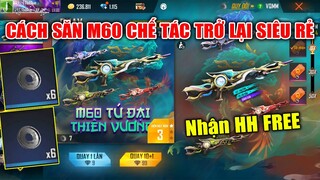 Cách Săn M60 Chế Tác Trở Lại Siêu Rẻ - Nhận HH FREE Đổi M60 Tứ Đại Thiên Vương Cực Ngon | Free Fire