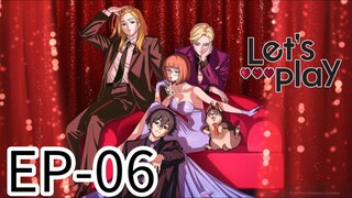 Let's Play || S1 || EP-06 (HINDI)