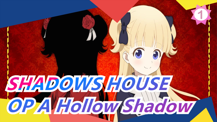 [SHADOWS HOUSE] OP A Hollow Shadow (full ver.) / OST (updating)_A