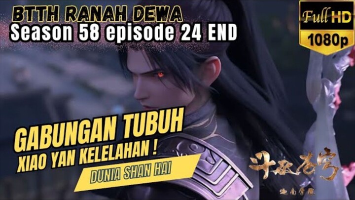 BTTH Ranah Dewa S58 Episode 24 END | Gabungan Kekuatan Musuh !