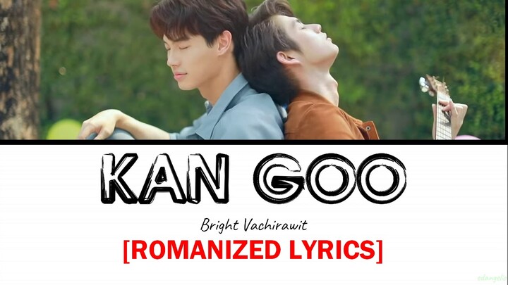 Kan Goo by Bright Vachirawit [Romanized Lyrics] Ost. 2gether The Series