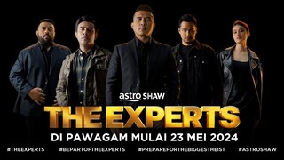 THE EXPERTS - FIRST TEASER | DI PAWAGAM 23 MEI 2024