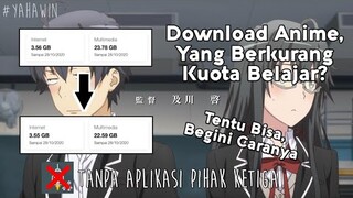 CARA DOWNLOAD ANIME MENGGUNAKAN KUOTA BELAJAR KEMENDIKBUD!1!1!1!1!