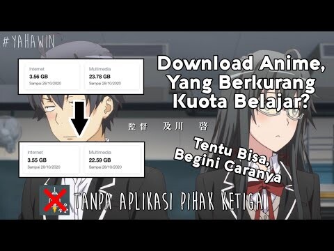 CARA DOWNLOAD ANIME MENGGUNAKAN KUOTA BELAJAR KEMENDIKBUD!1!1!1!1!