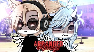 ★Our Arranged Marriage★||GLMM||GACHALIFE♥️