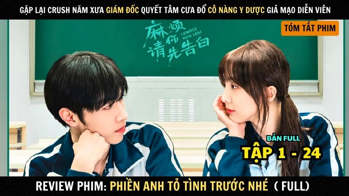 Review Phim Phiền Anh Tỏ Tình Trước Nhé | Full Tập 1 - 24 | Tổng Tài Quyết Tâm Theo Đuổi Crush
