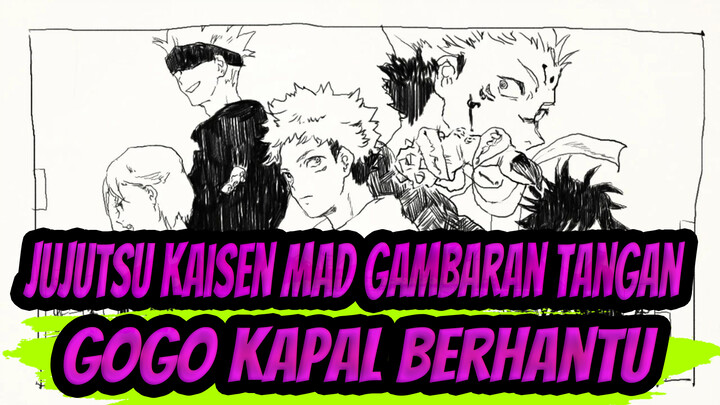 [Jujutsu Kaisen MAD Gambaran Tangan] GOGO Kapal Berhantu