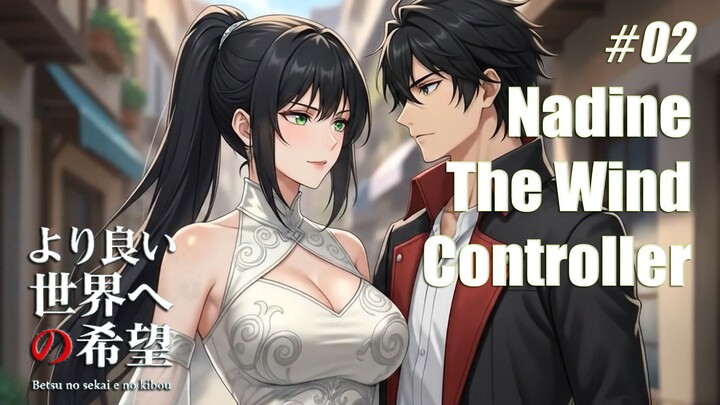 Nadine Si Pengendali Angin | Betsu no sekai e no kibō 【Hope of another world】Eps 02