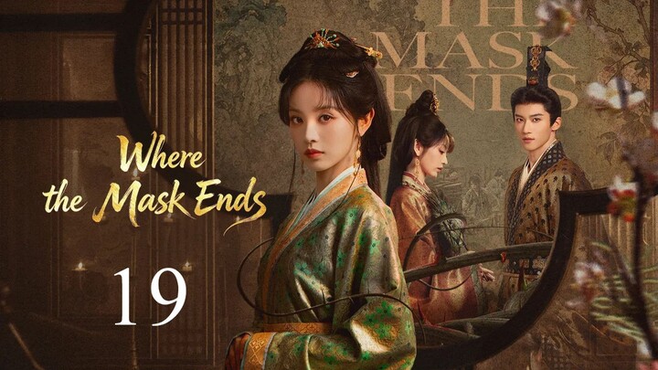 Where the Mask Ends - Episode 19 [Eng Sub]