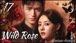 Wild Rose (2025) – Eps. 17 [Sub Indo]