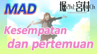 [Hori san to Miyamura kun] MAD | Kesempatan dan pertemuan