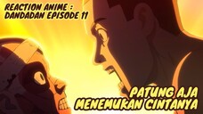 REACTION ANIME : DANDADAN EPISODE 11 || Patung aja menemukan cintanya