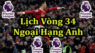 Lịch Thi Đấu Ngoại Hạng Anh Vòng 34 - Bảng Xếp Hạng Mới Nhất - Premier League Matchday 34