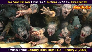 Review Phim| Đại Dịch Xác Sống Bùng Phát Con Người Lại Đấu Đá Nhau | Reality Full Ss1 (2020) | Xi Nê