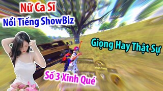 Gặp Nữ Ca Sĩ Nổi Tiếng ShowBiz Rất Cá Tính. Và Có Giọng Hát Siêu Đỉnh | PUBG Mobile