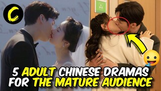 5 ADULT CHINESE DRAMAS FOR THE MATURE AUDIENCE