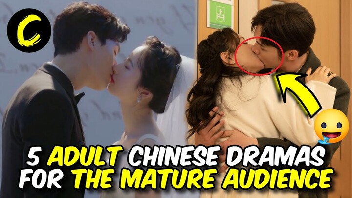 5 ADULT CHINESE DRAMAS FOR THE MATURE AUDIENCE