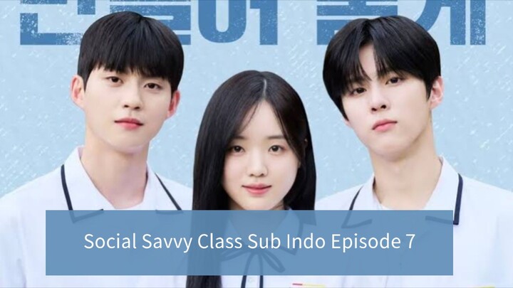 Social Savvy Class Sub Indo Subtitle Indonesia Episode 7