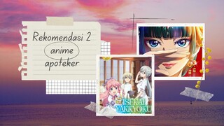 ( REKOMENDASI 2 ANIME TEMA  APOTEKER ) "ISEKAI YAKKYOKU""KU