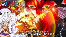 SPOILER OP 1113 - DUNIA AKAN TENGGELAM! SERAPHIM ROGERS DAN GOROSEI DIAMBANG AMUKAN IM SAMA