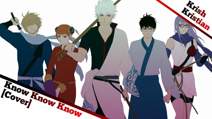 [ Op Gintama 17 ] Know Know Know | Cover | KrishKristian