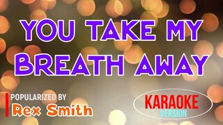 You Take My Breath Away - Rex Smith | Karaoke Version |🎼📀▶️