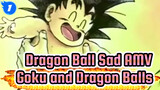 Emotional AMV - The Story Between Goku and the Dragon Balls | Dragon Ball_1
