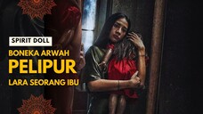 FILM HOROR SPIRIT DOLL - DIA KIRA BONEKA ITU ADALAH ANAKNYA YANG SUDAH MENINGGAL