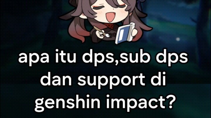 apa itu dps,sub dps dan support di genshin impact?🤔