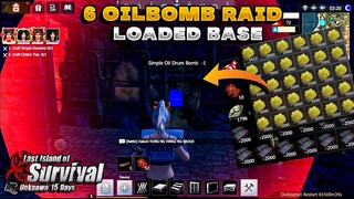 6 Oilbomb Raid | LOADED BASE | RAID DEFENSE | LAST ISLAND OF SURVIVAL | LAST DAY RULES SURVIVAL |