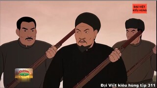 311 Đại Việt kiêu hùng - Nghĩa quân Yên Thế và cuộc vây quét gắt gao của Pháp