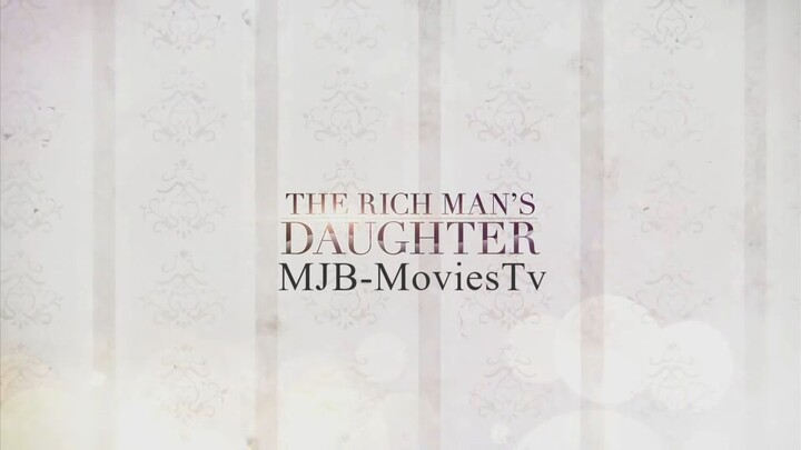 The Rich Man’s Daughter - Full Episode 55