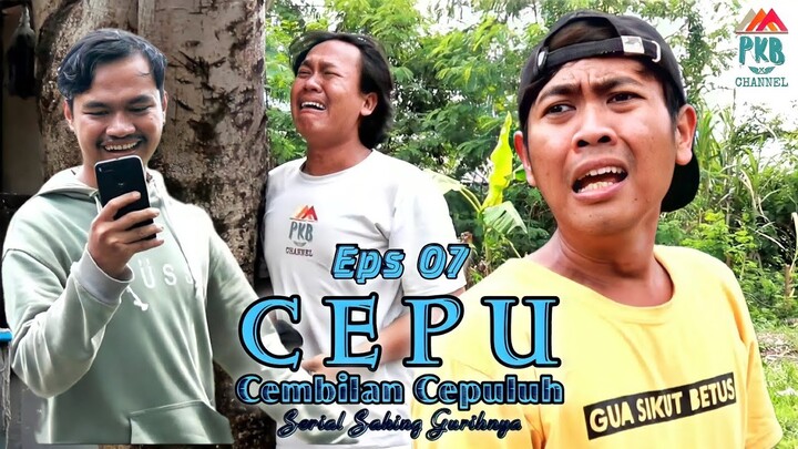 Eps 07 (film komedi) "C E P U (Cembilan Cepuluh)" Serial Saking Gurihnya