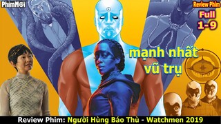 [Review Phim] Watchmen Full 1 - 9 | Siêu Anh Hùng Việt Nam Tiêu Diệt Người Mạnh Nhất Vũ Trụ
