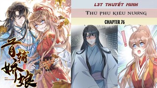 Chapter 76 | Mới nhất 10/6 | THỦ PHỤ KIỀU NƯƠNG | L3T |  Thuyết minh