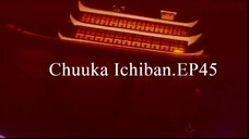 Chuuka Ichiban.EP45