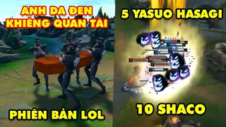 TOP khoảnh khắc điên rồ nhất LMHT #1: Anh da đen khiêng quan tài phiên bản LOL,5 Yasuo ulti 10 Shaco