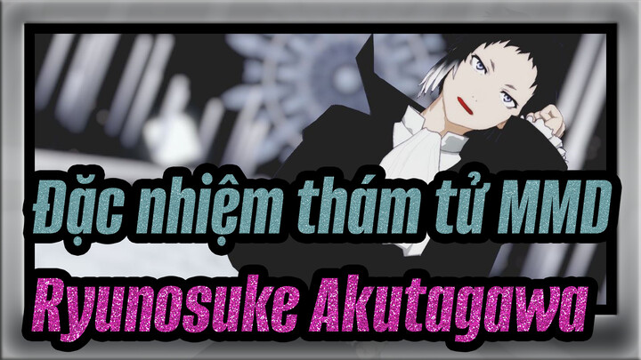 [Đặc nhiệm thám tử MMD] Ryunosuke Akutagawa / Ifudodo