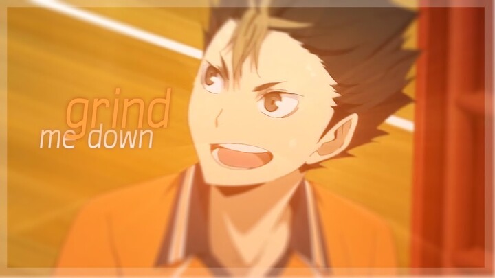 [ AMV ] Loop : grind me down | Haikyuu!! - Nishinoya yuu