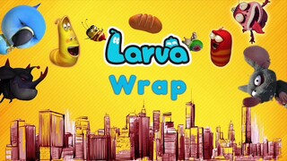 LARVA ẤU TRÙNG TINH NGHỊCH - WRAP