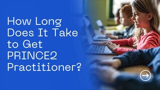 How Long Does It Take to Get PRINCE2 Practitioner?
