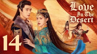 🇨🇳EP 14 | Love in the Desert (2O24) [EngSub]