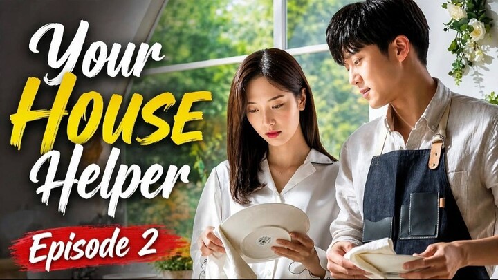 Your House Helper Episode 2 [Hindi Dubbed]