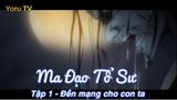 Ma Đạo Tổ Sư Tập 1 - Đền mạng cho con ta