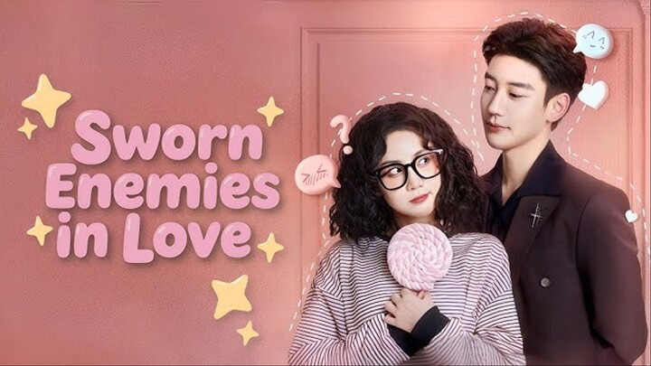 SWORN ENEMIES IN LOVE