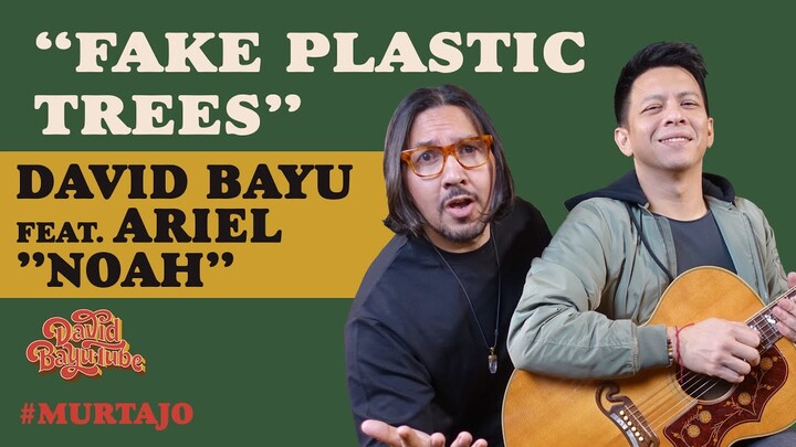 DAVID BAYU FEAT. ARIEL NOAH - FAKE PLASTIC TREES  | #MURTAJO | #DBT14