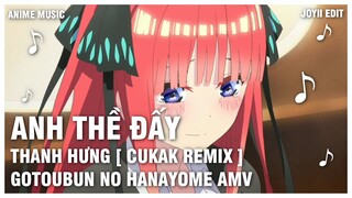 [ Amv ] Anh thề đấy remix | cukak | Nhạc hot tik tok